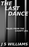 The Last Dance (Tales From the County Jail, #4) (eBook, ePUB) The Last Dance (Tales From the County Jail, #4) (eBook, ePUB)