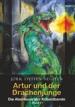 Artur und der Drachenjunge: Die Abenteuer der Koboldbande (Band 1) (eBook, ePUB) - Negelen, Jork Steffen