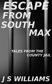 Escape From South Max (Tales From the County Jail) (eBook, ePUB)