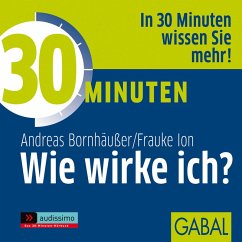 30 Minuten Wie wirke ich? (MP3-Download) - Bornhäußer, Andreas; Ion, Frauke