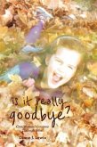 Is It Really Goodbye? (eBook, ePUB) Is It Really Goodbye? (eBook, ePUB)