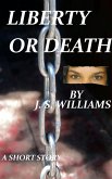 Liberty Or Death (eBook, ePUB) Liberty Or Death (eBook, ePUB)