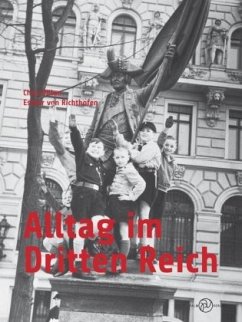 Alltag im Dritten Reich - Richthofen, Esther von; Dillon, Chris