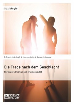 Die Frage nach dem Geschlecht: Hermaphroditismus und Intersexualität - Brongkoll, Franziska;Groß, Lena;Heim, Julia