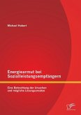 Energiearmut bei Sozialleistungsempfängern: Eine Betrachtung der Ursachen und mögliche Lösungsansätze