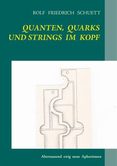 Quanten, Quarks und Strings im Kopf - Schuett, Rolf Friedrich