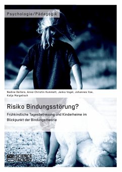 Risiko Bindungsstörung? Frühkindliche Tagesbetreuung und Kinderheime im Blickpunkt der Bindungstheorie - Margelisch, Katja;Vogel, Janka