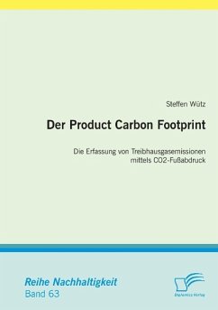 Der Product Carbon Footprint: Die Erfassung von Treibhausgasemissionen mittels CO2-Fußabdruck - Wütz, Steffen