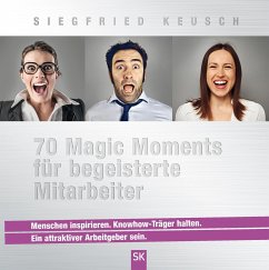 70 Magic Moments für begeisterte Mitarbeiter - Keusch, Siegfried