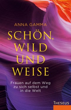 Schön, wild und weise (eBook, ePUB) - Gamma, Anna