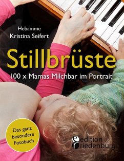Stillbrüste - 100 x Mamas Milchbar im Portrait (Das ganz besondere Fotobuch) - Seifert, Kristina