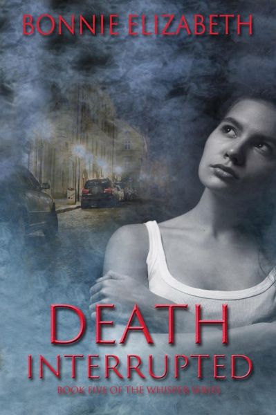 Death Interrupted (Whisper, #5) (eBook, ePUB) Death Interrupted (Whisper, #5) (eBook, ePUB)