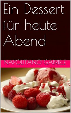 Ein Dessert fur heute Abend (eBook, ePUB) - Napolitano, Gabriele