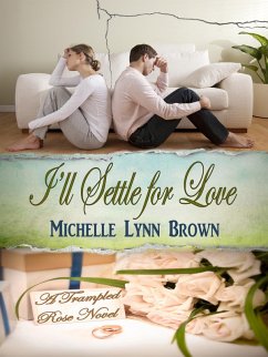 Cover I'll Settle for Love (The Trampled Rose Series, #3) (eBook, ePUB)