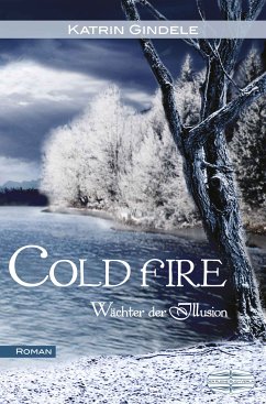Cold Fire / Wächter der Illusion Bd.1 (eBook, ePUB) - Gindele, Katrin