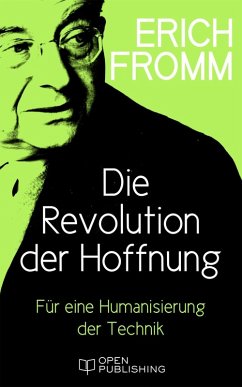 Die Revolution der Hoffnung. Für eine Humanisierung der Technik (eBook, ePUB) - Fromm, Erich