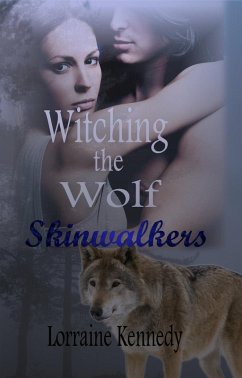 Witching the Wolf a Werewolf Romance (Skinwalkers, #2) (eBook, ePUB) - Kennedy, Lorraine