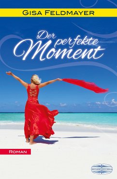 Der perfekte Moment (eBook, ePUB) - Feldmayer, Gisa