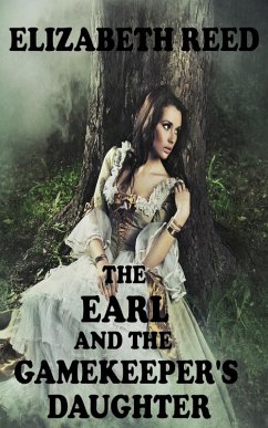 The Earl and the Gamekeeper's Daughter (eBook, ePUB) - Reed, Elizabeth