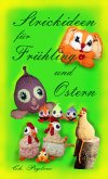 Strickideen für Frühling und Ostern (eBook, ePUB)