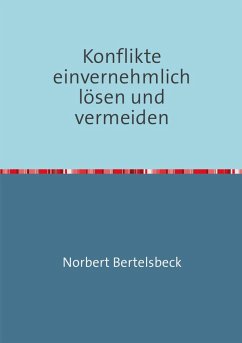 Konflikte einvernehmlich lösen und vermeiden (eBook, ePUB) - Bertelsbeck, Norbert