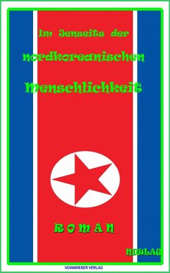 Im Jenseits der nordkoreanischen Menschlichkeit (eBook, ePUB) - Ameise