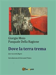 Dove la terra trema (eBook, ePUB) - Della Ragione, Pasquale; Moio, Giorgio