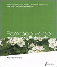 Cover Farmacia verde. Manuale di fitoterapia. Conoscere ed utilizzare le piante officinali e le loro proprietà curative