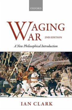 Waging War: A New Philosophical Introduction - Clark, Ian