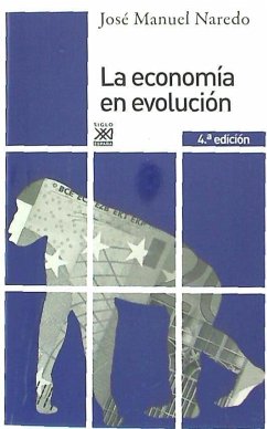 La economía en evolución : historia y perspectivas de las categorías básicas del pensamiento económico - Naredo, José Manuel