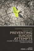 Cognitive Behavioral Therapy for Preventing Suicide Attempts (eBook, ePUB) Cognitive Behavioral Therapy for Preventing Suicide Attempts (eBook, ePUB)