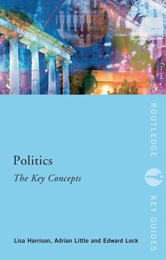Politics: The Key Concepts (eBook, ePUB) - Harrison, Lisa; Little, Adrian; Lock, Ed
