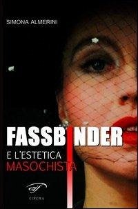 Cover Fassbinder e l'estetica masochista