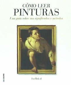 Cómo leer pinturas : una guía sobre sus significados y métodos - Rideal, Liz