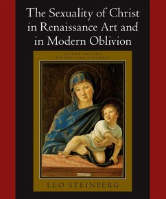 The Sexuality of Christ in Renaissance Art and in Modern Oblivion (eBook, ePUB) - Steinberg, Leo