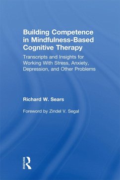 Building Competence in Mindfulness-Based Cognitive Therapy (eBook, ePUB) - Sears, Richard W.