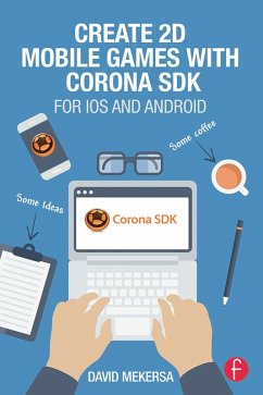 Create 2D Mobile Games with Corona SDK (eBook, ePUB) - Mekersa, David