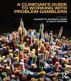 A Clinician's Guide to Working with Problem Gamblers (eBook, ePUB)