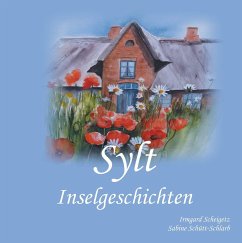 Sylt Inselgeschichten - Scheigetz, Irmgard;Schütt-Schlarb, Sabine