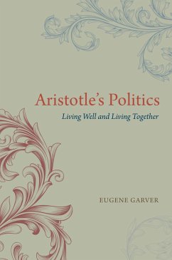 Aristotle's Politics (eBook, ePUB) - Garver, Eugene Aristotle's Politics (eBook, ePUB) - Garver, Eugene