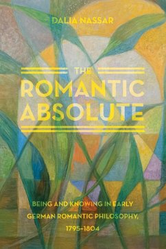 The Romantic Absolute (eBook, ePUB) - Nassar, Dalia The Romantic Absolute (eBook, ePUB) - Nassar, Dalia