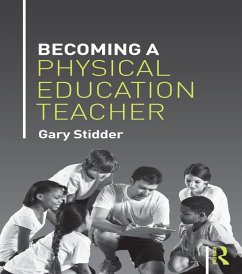 Becoming a Physical Education Teacher (eBook, ePUB) - Stidder, Gary
