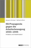 NS-Propaganda gegen die Arbeiterbewegung 1933-1945