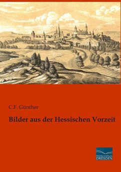 Bilder aus der Hessischen Vorzeit - Günther, C. F.