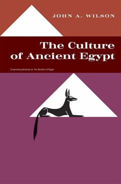 The Culture of Ancient Egypt (eBook, ePUB) - Wilson, John A. The Culture of Ancient Egypt (eBook, ePUB) - Wilson, John A.