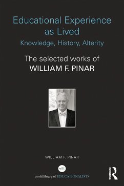 Educational Experience as Lived: Knowledge, History, Alterity (eBook, ePUB) - Pinar, William F.