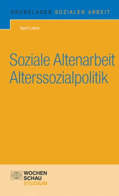 Soziale Altenarbeit und Alterssozialpolitik - Leitner, Sigrid