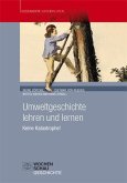 Umweltgeschichte lehren und lernen