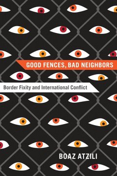 Good Fences, Bad Neighbors (eBook, ePUB) - Atzili, Boaz