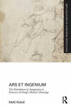 Ars et Ingenium: The Embodiment of Imagination in Francesco di Giorgio Martini's Drawings (eBook, PDF) - Riahi, Pari